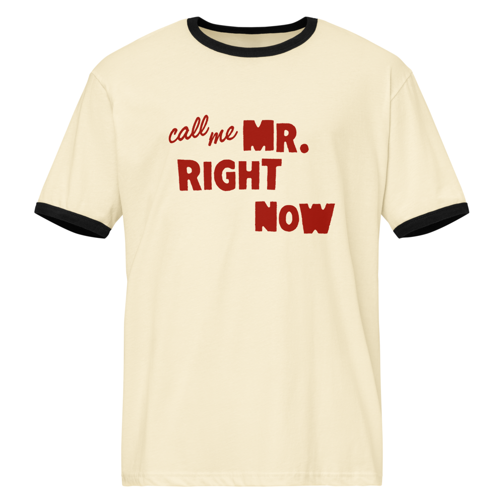 Mr. Right Now Tee Front