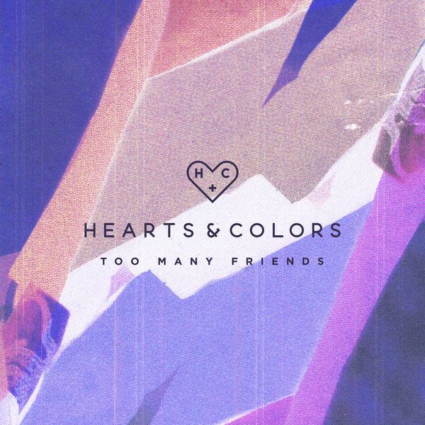 hearts-colors-too-many-friends-songtext-lyrics-e4561e