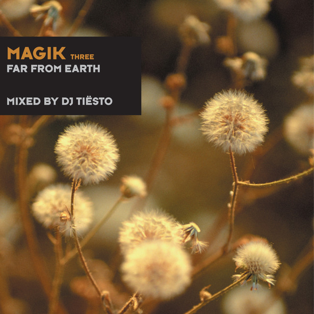 Magik Three Mixed By DJ Tiësto (Far from Earth)