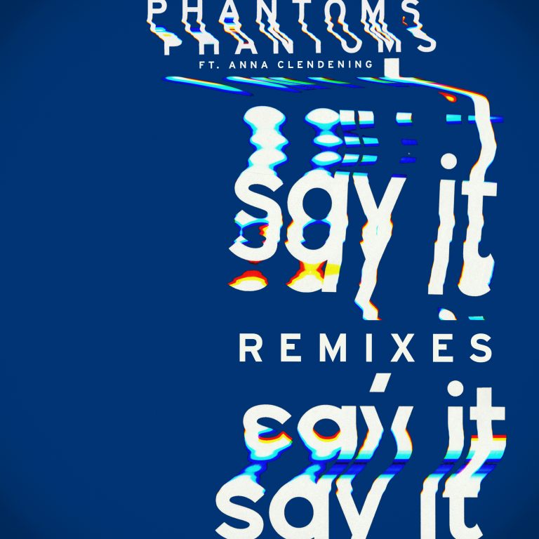 PHANTOMS_SayIt_Remixes_Final