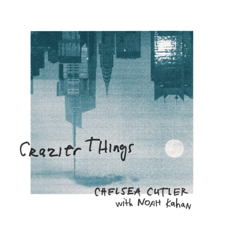 ChelseaCutler_CrazierThings_Final